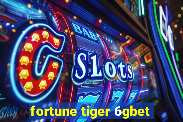 fortune tiger 6gbet